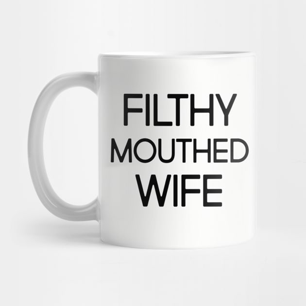 Filthy Mouthed Wife by WeekendRiches